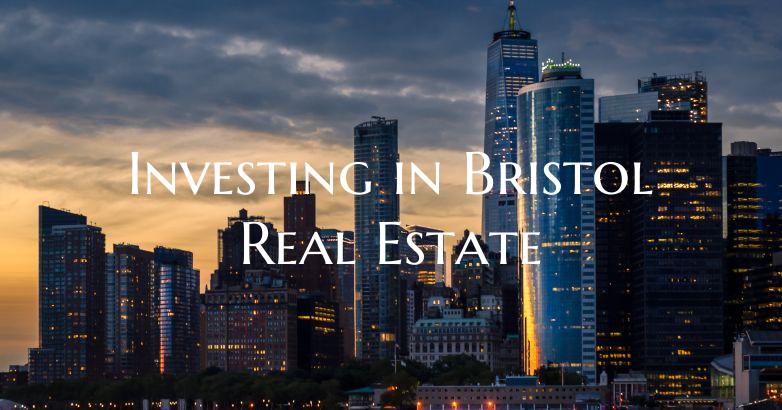Investing in Bristol Real Estate