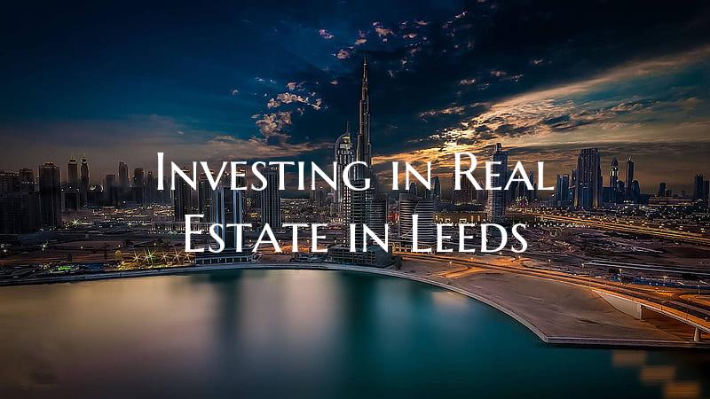 Investing in Real Estate in Leeds