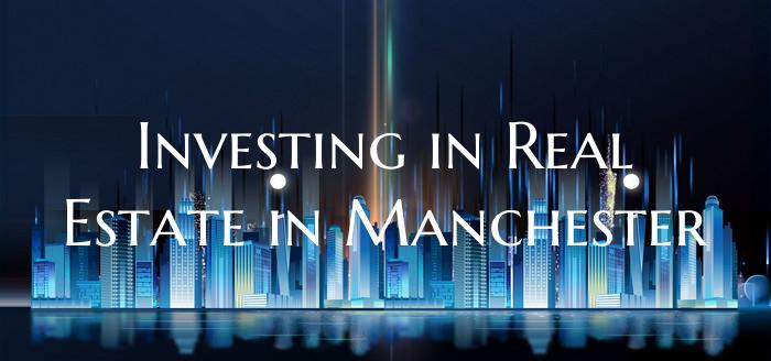 Investing in Real Estate in Manchester